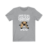 This Is My Human Costume I'm Really A Pug Dog Shirt, Pug Lover Shirt, Pug Shirt, Dog Funny Gift, Animal Adult Kids T-Shirt Image 3