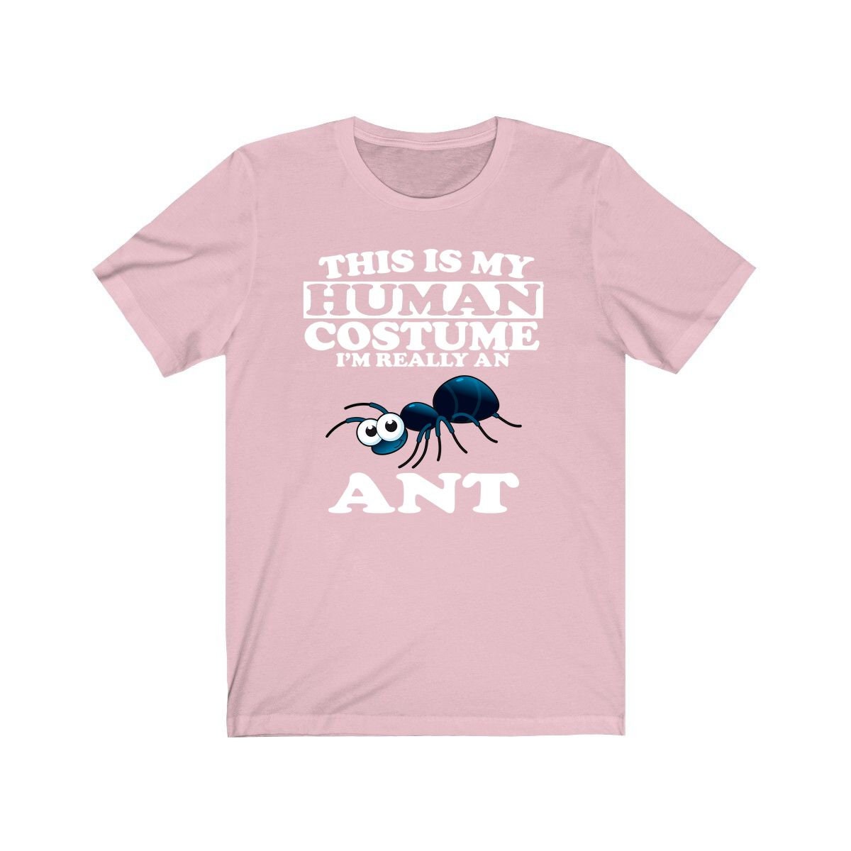 This is my human costume I am really an ant social insect tee
