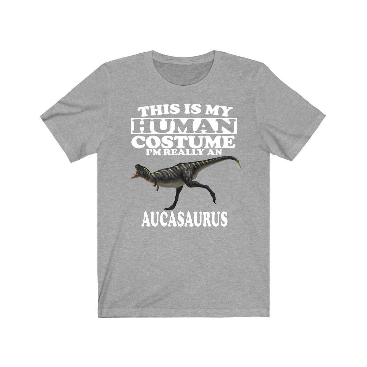 This Is My Human Costume I'm Really An Aucasaurus Dinosaur Shirt, Aucasaurus Lover Shirt, Dinosaur Shirt, Dinosaur Lover, Animal Gift Image 1