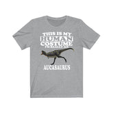This Is My Human Costume I'm Really An Aucasaurus Dinosaur Shirt, Aucasaurus Lover Shirt, Dinosaur Shirt, Dinosaur Lover, Animal Gift Image 1