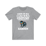 This Is My Human Costume I'm Really A Baboon Shirt, Baboon Lover Shirt, Baboon Shirt, Baboon Lover Gift, Animal Gift Image 1