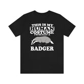 This Is My Human Costume I'm Really A Badger Shirt, Badger Lover Shirt, Badger Shirt, Badger Lover Gift, Animal Gift Image 1