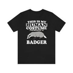 This Is My Human Costume I'm Really A Badger Shirt - badger print design