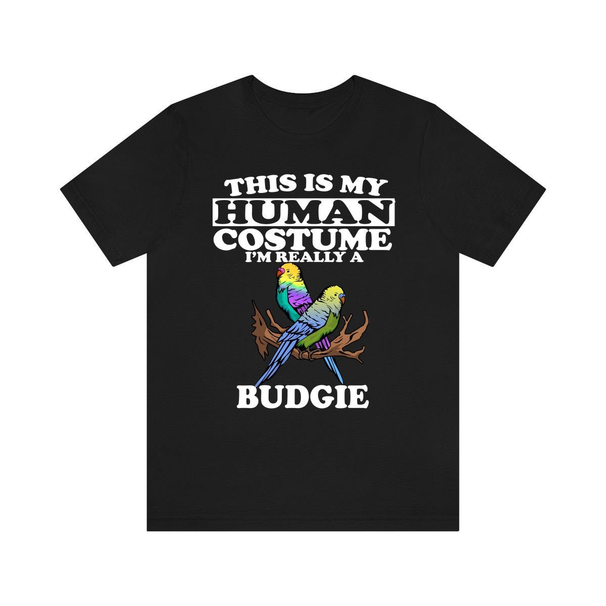 This Is My Human Costume I'm Really A Budgie Shirt, Budgie Lover Shirt, Budgie Shirt, Parrot Lover Gift, Animal Gift Image 1