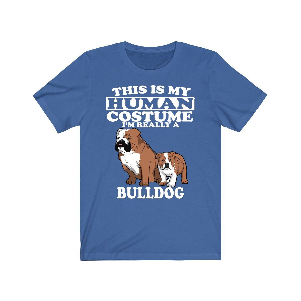 This Is My Human Costume I'm Really A Bulldog Shirt - bulldog print design