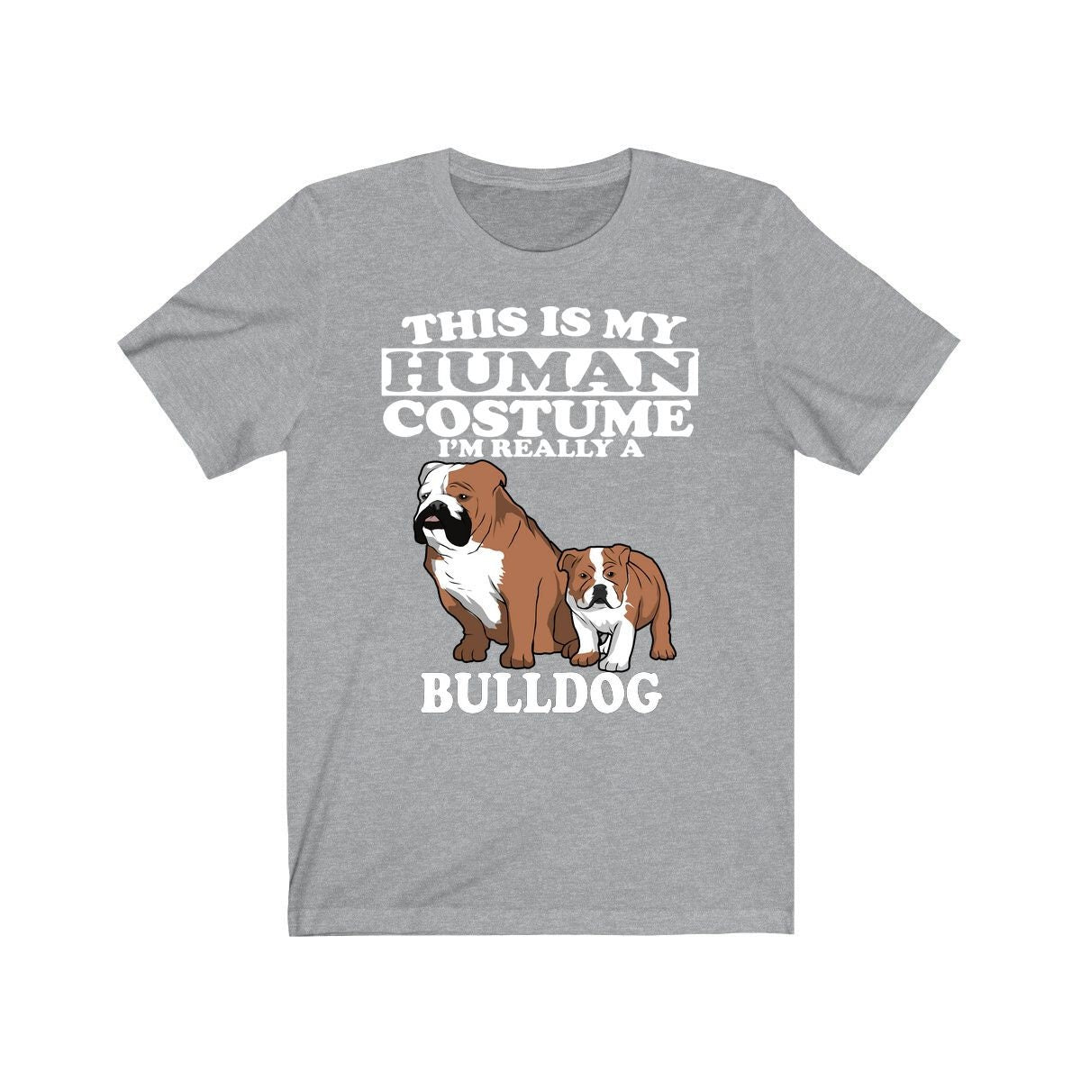 This Is My Human Costume I'm Really A Bulldog Shirt - bulldog print design