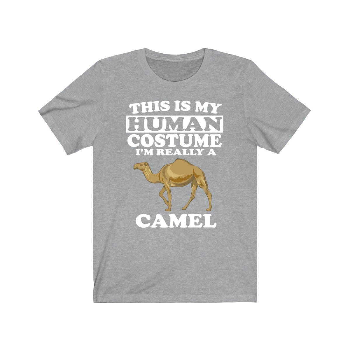 This is my human costume I am really a camel desert animal tee