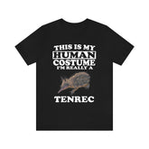 This Is My Human Costume I'm Really A Tenrec Shirt, Tenrec Lover Shirt, Tenrec Shirt, Funny Tenrec Gift, Animal Adult Kids Image 1