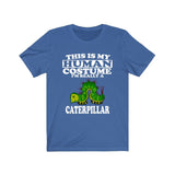 This Is My Human Costume I'm Really A Caterpillar Shirt, Caterpillar Lover Shirt, Caterpillar Shirt, Caterpillar Lover Gift, Animal Gift Image 1
