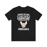 This Is My Human Costume I'm Really A Chihuahua Dog Shirt, Chihuahua Lover Shirt, Chihuahua Shirt, Dog Lover Gift, Animal Gift Image 1