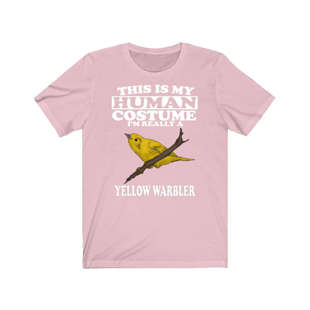 This Is My Human Costume I'm Really A Yellow Warbler T-Shirt - yellow warbler print design