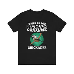 This Is My Human Costume I'm Really A Chickadee Shirt - chickadee print design