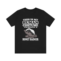 This is my human costume I am really a honey badger mustelid tee