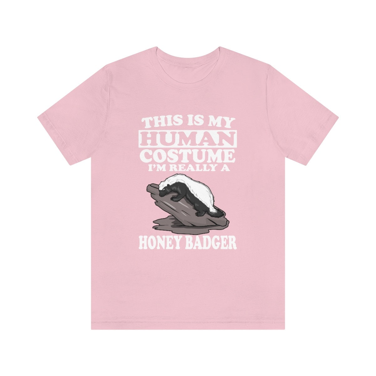 This is my human costume I am really a honey badger mustelid tee