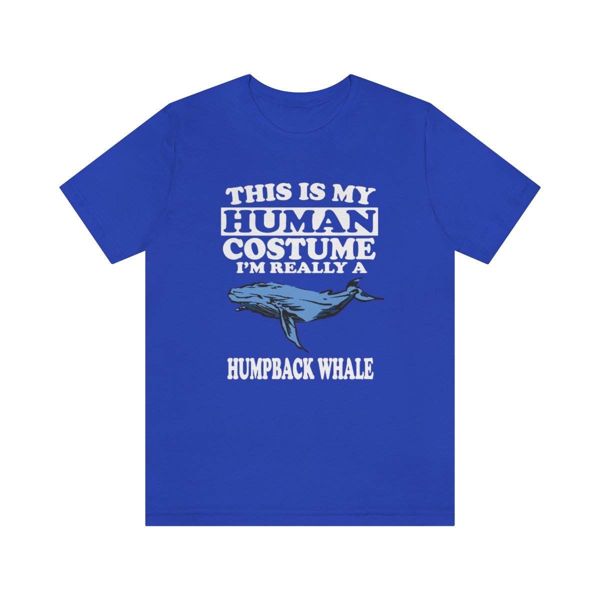 This is my human costume I am really a humpback whale ocean mammal tee