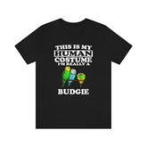 This Is My Human Costume I'm Really A Budgie Shirt, Budgie Lover Shirt, Budgie Shirt, Funny Bird Gift, Animal Adult Kids Image 1