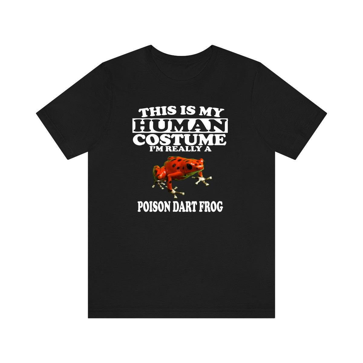 This Is My Human Costume I'm Really A Poison Dart Frog Shirt, Poison Dart Frog Lover Shirt, frog Shirt, frog Lover Gift, Animal Gift Image 1