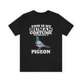 This Is My Human Costume I'm Really A Pigeon Bird Shirt, Pigeon Lover Shirt, Pigeon Shirt, Funny Bird Gift, Animal Adult Kids Image 1