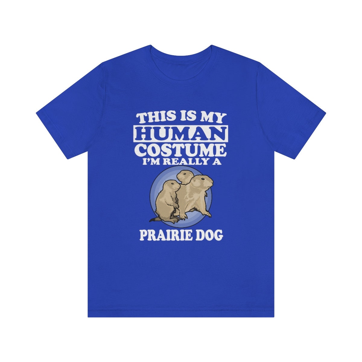 This Is My Human Costume I'm Really A Prairie Dog Shirt - prairie dog print design