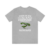 This Is My Human Costume I'm Really A Praying Mantis Shirt, Praying Mantis Lover Shirt, Praying Mantis Shirt, Funny Animal Adult Kids Image 1