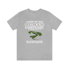 This Is My Human Costume I'm Really A Praying Mantis Shirt - praying mantis print design