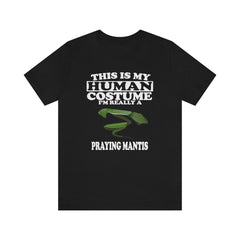 This Is My Human Costume I'm Really A Praying Mantis Shirt - praying mantis print design