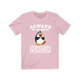 Always Be Yourself Unless When You Can Be A Penguin Shirt, Penguin Lover Shirt, Penguin Shirt, Funny Penguin Gift, Adult Boy Girl T-Shirt Image 4