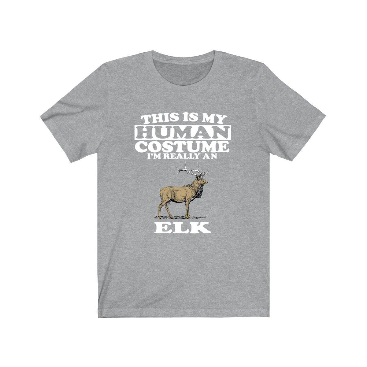 This Is My Human Costume I'm Really An Elk T-Shirt - elk print design