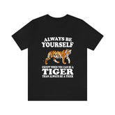 Always Be Yourself Unless When You Can Be A Tiger Shirt, Tiger Lover Shirt, Tiger Shirt, Funny Tiger Gift, Boy Girl Shirt Image 1