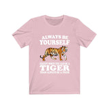Always Be Yourself Unless When You Can Be A Tiger Shirt, Tiger Lover Shirt, Tiger Shirt, Funny Tiger Gift, Boy Girl Shirt Image 4