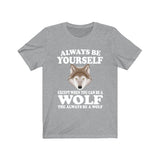 Always Be Yourself Unless When You Can Be A Wolf Shirt, Wolf Lover Shirt, Wolf Shirt, Funny Wolf Gift, Boy Girl Shirt Image 3