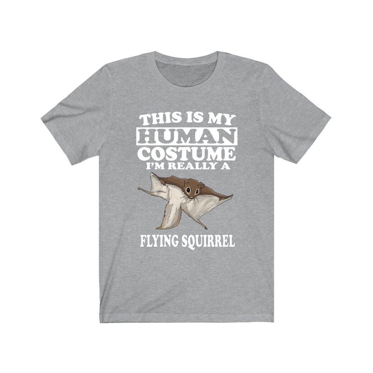 This is my human costume I am really a flying squirrel gliding rodent tee