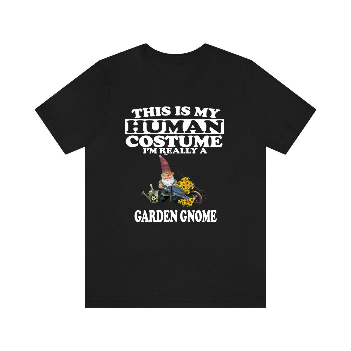 This is my human costume I am really a garden gnome funny tee