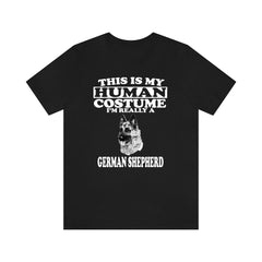 This is my human costume I am really a German shepherd working dog tee