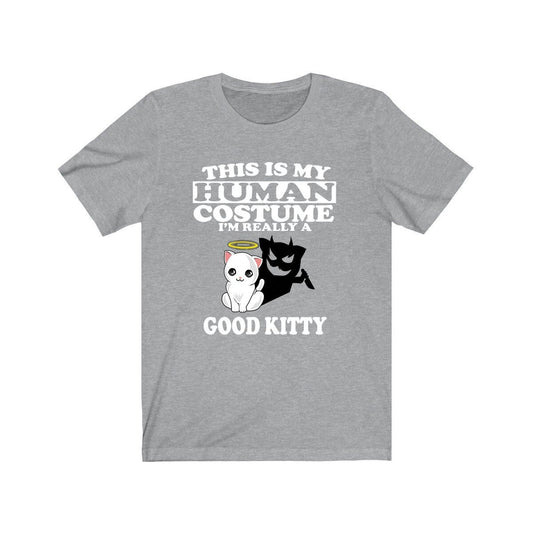 This Is My Human Costume I'm Really A Good Kitty Shirt - good kitty print design