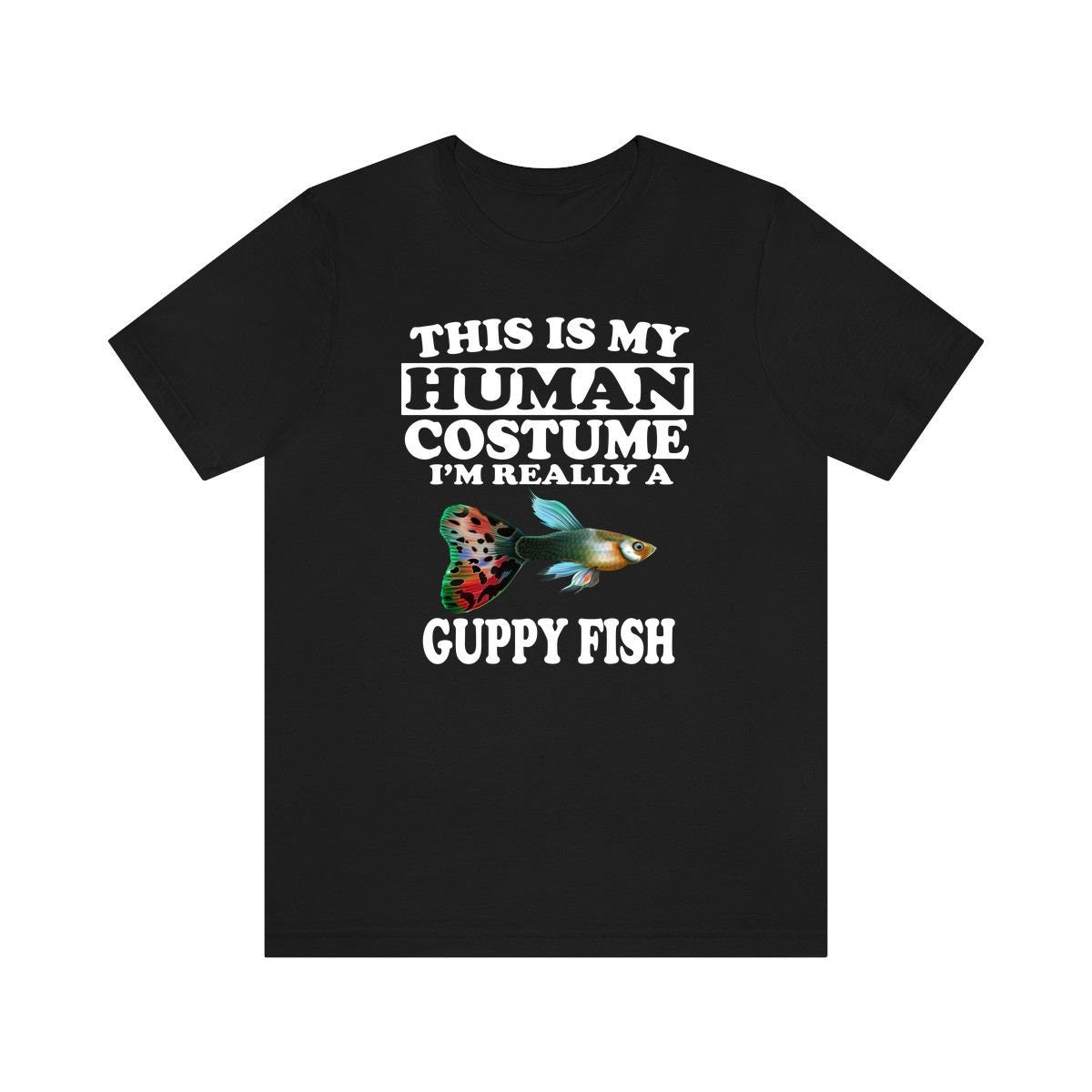 This Is My Human Costume I'm Really A Guppy Fish Shirt - guppy print design