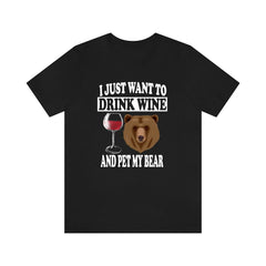 Drink Wine And Pet My Bear Shirt - bear and wine print design