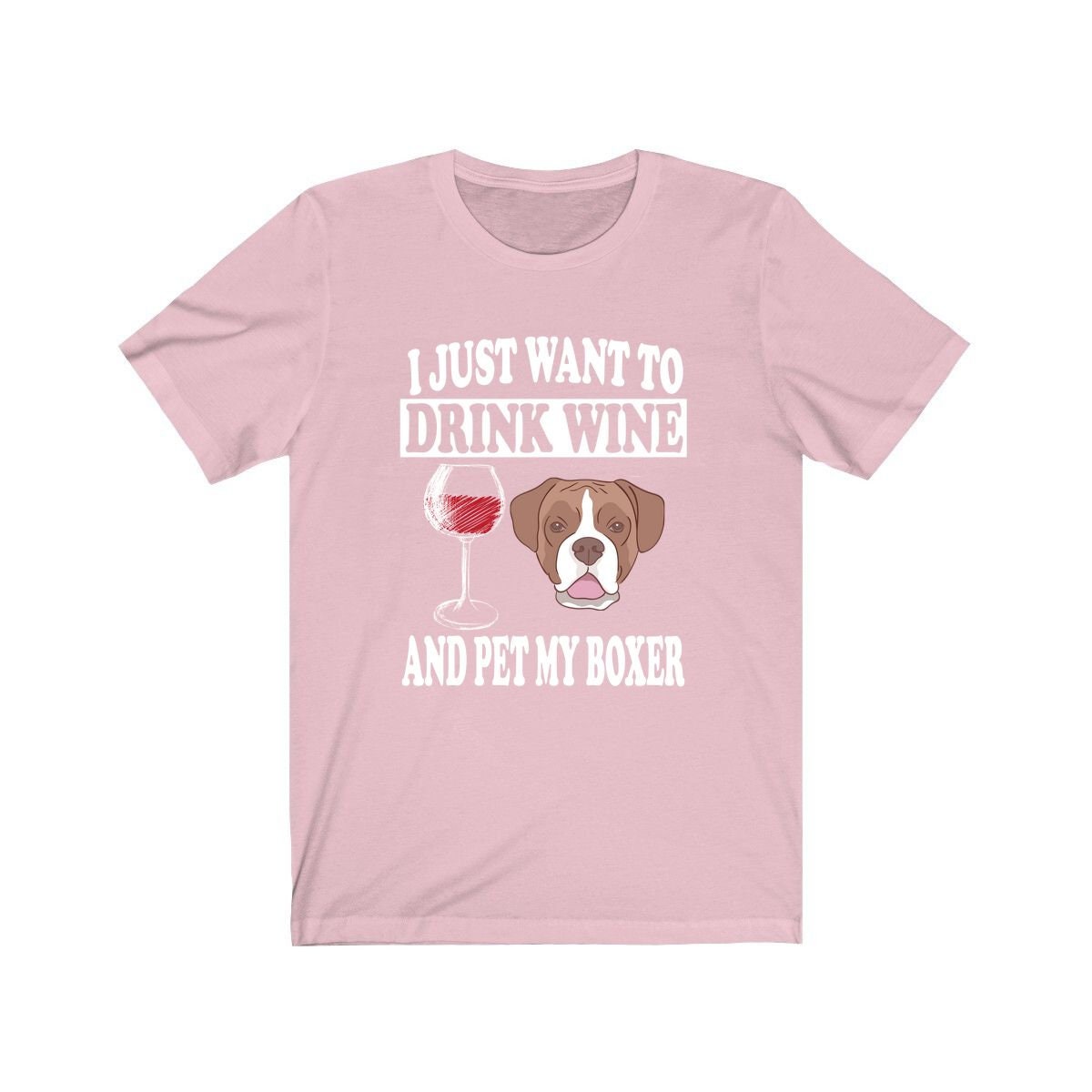 I Just Want To Drink Wine And Pet My Boxer T-Shirt - boxer dog print design