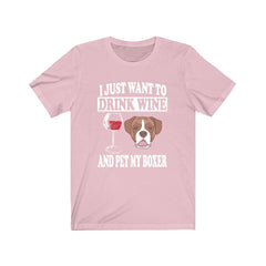 I Just Want To Drink Wine And Pet My Boxer T-Shirt - boxer dog print design
