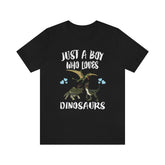 Just A Boy Who Loves Dinosaur Shirt, Triceratops Lover Shirt, Velociraptor Shirt, Pterodactyl Dimorphodon Shirt, Dinosaur Adult Kids Image 1