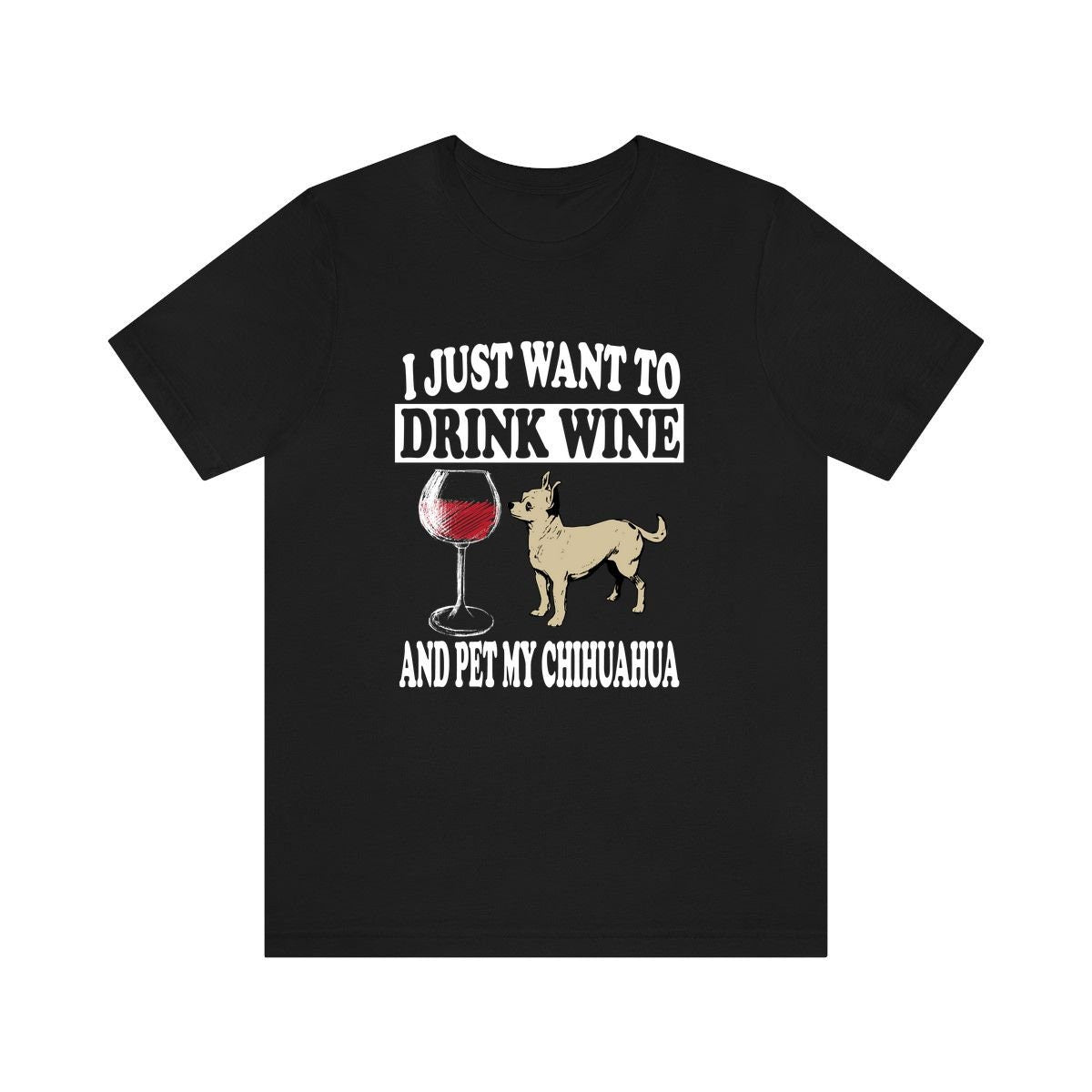 I Just Want To Drink Wine And Pet My Chihuahua Dog Shirt, Chihuahua Lover Shirt, Chihuahua Shirt, Chihuahua Gift Boy Girl Shirt Image 1