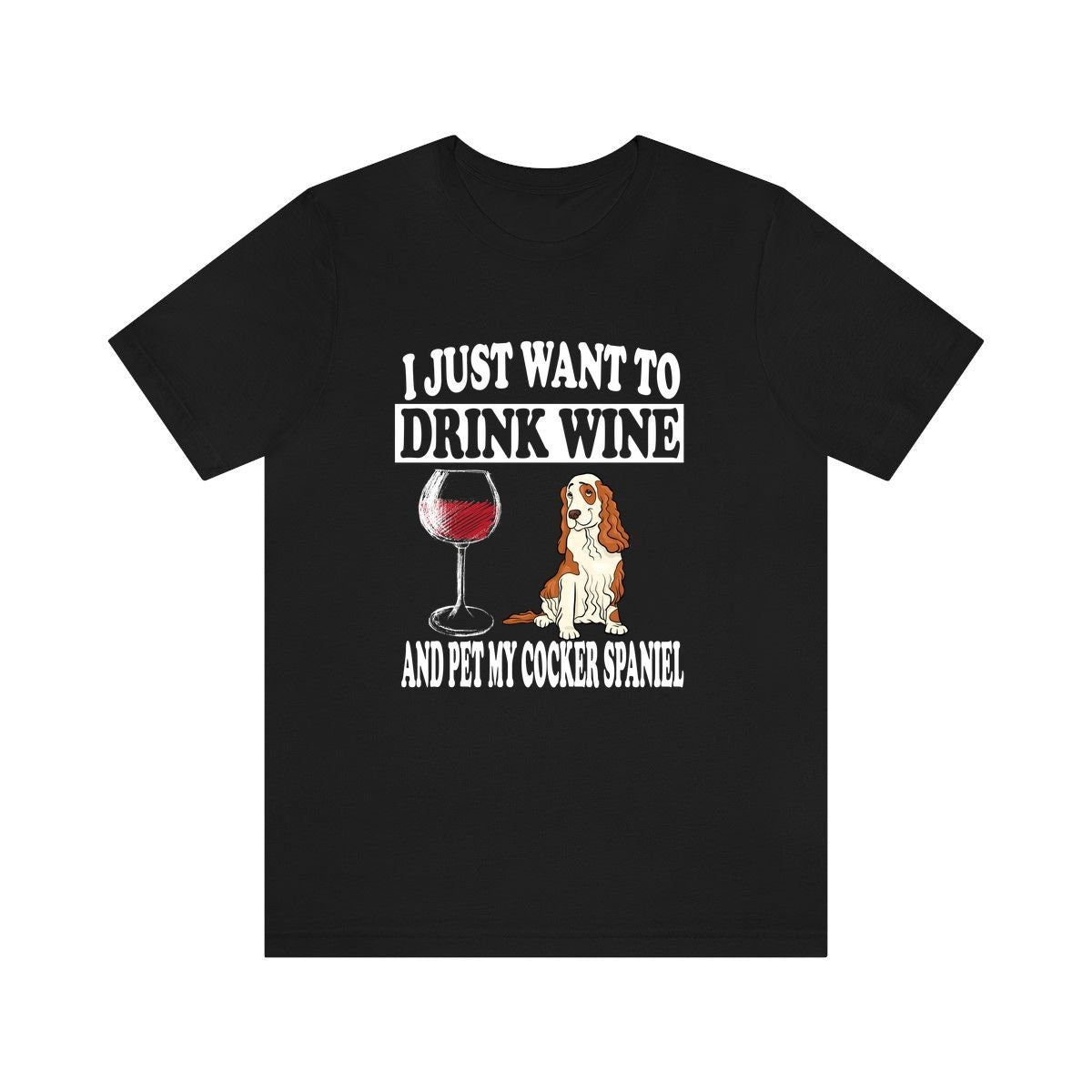 I Just Want To Drink Wine And Pet My Cocker Spaniel Dog Shirt, Cocker Spaniel Lover Shirt, Cocker Spaniel Shirt, Dog Gift Boy Girl Shirt Image 1