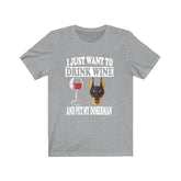 I Just Want To Drink Wine And Pet My Doberman Dog Shirt, Doberman Lover Shirt, Doberman Shirt, Doberman Gift Boy Girl Shirt Image 1