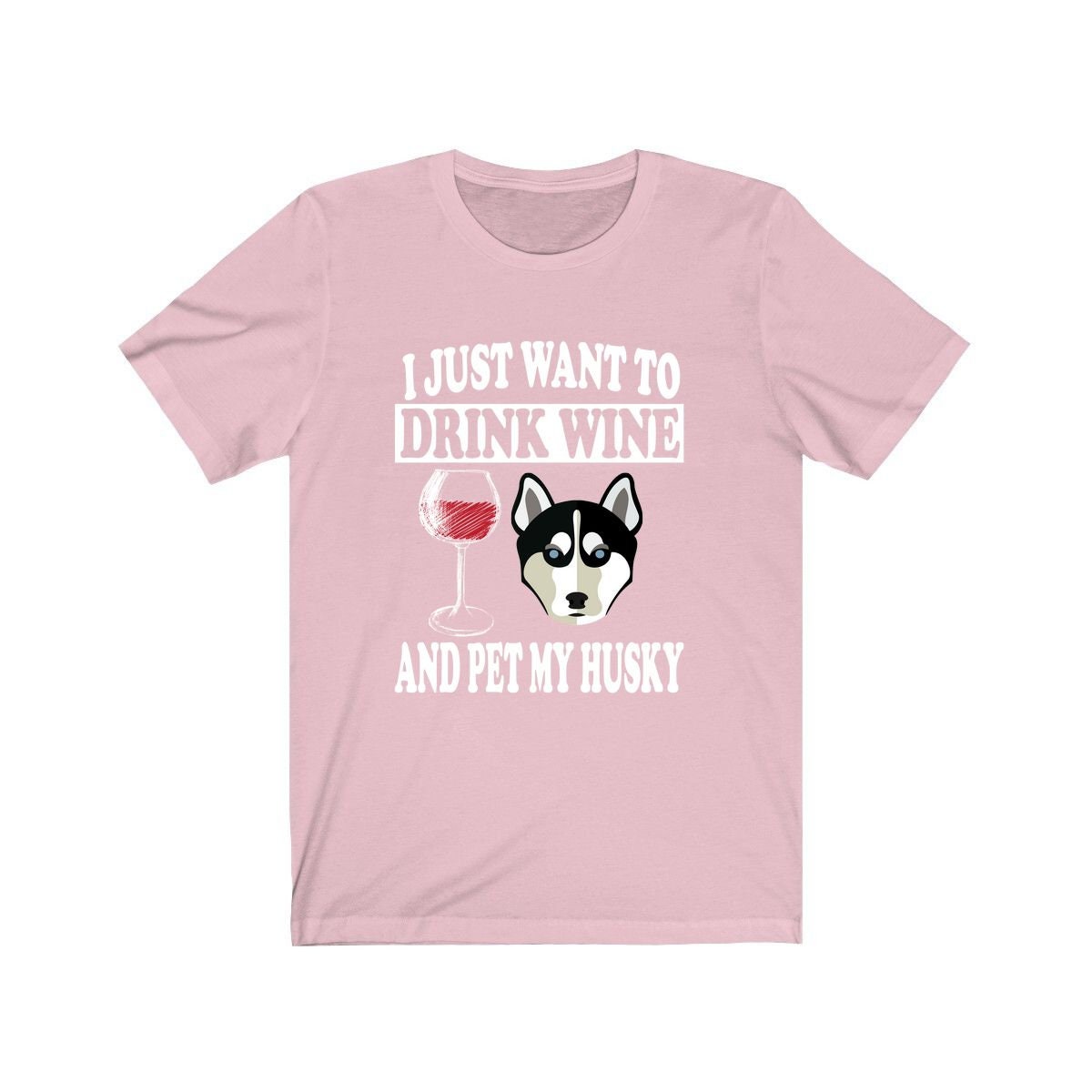 I Just Want To Drink Wine And Pet My Husky T-Shirt - husky print design