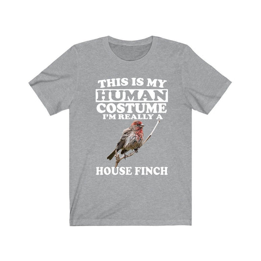This is my human costume I am really a house finch backyard songbird tee