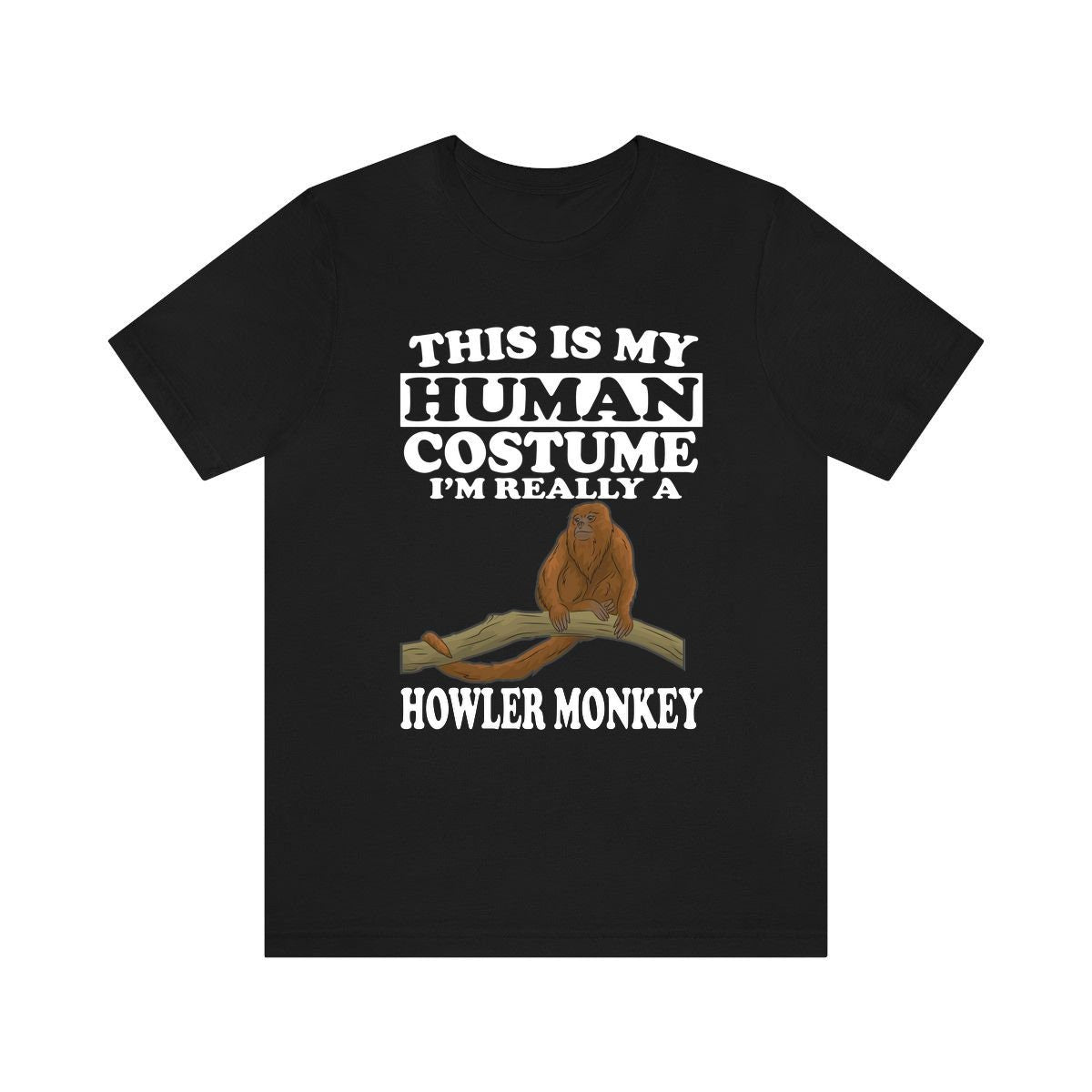 This Is My Human Costume I'm Really A Howler Monkey Shirt, Howler Monkey Lover Shirt, Monkey Shirt, Monkey Funny Gift, Animal Shirt Image 1