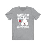 I Just Want To Drink Wine And Pet My Poodle Dog Shirt, Poodle Lover Shirt, Poodle Shirt, Poodle Gift Boy Girl Shirt Image 3