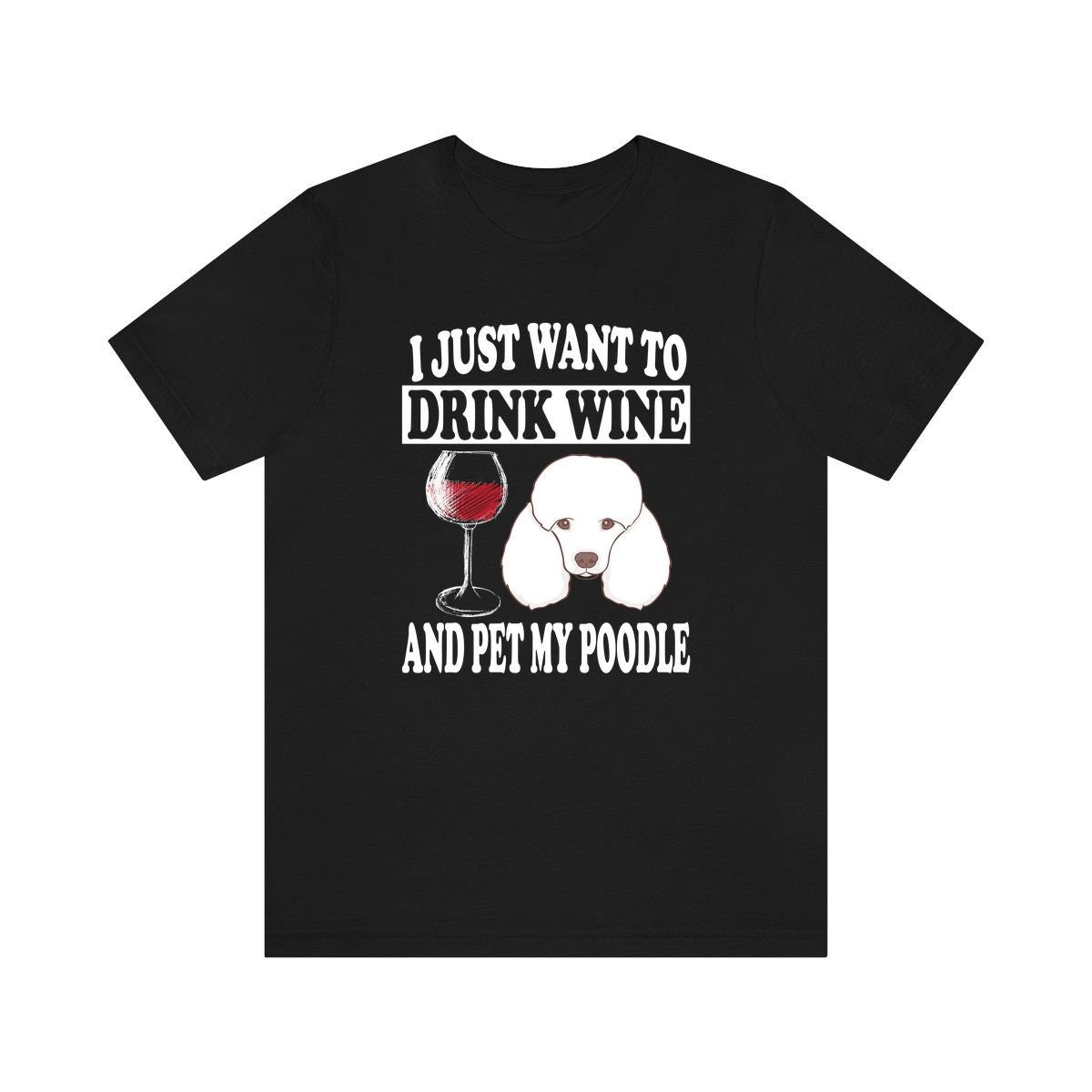 I Just Want To Drink Wine And Pet My Poodle Dog Shirt, Poodle Lover Shirt, Poodle Shirt, Poodle Gift Boy Girl Shirt Image 1