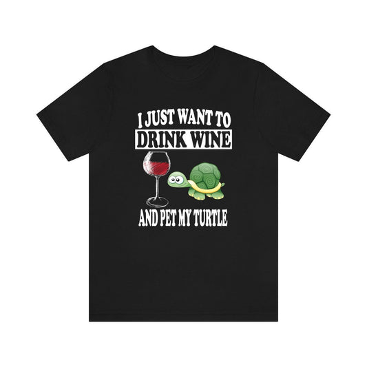 I Just Want To Drink Wine And Pet My Turtle T-Shirt - turtle print design