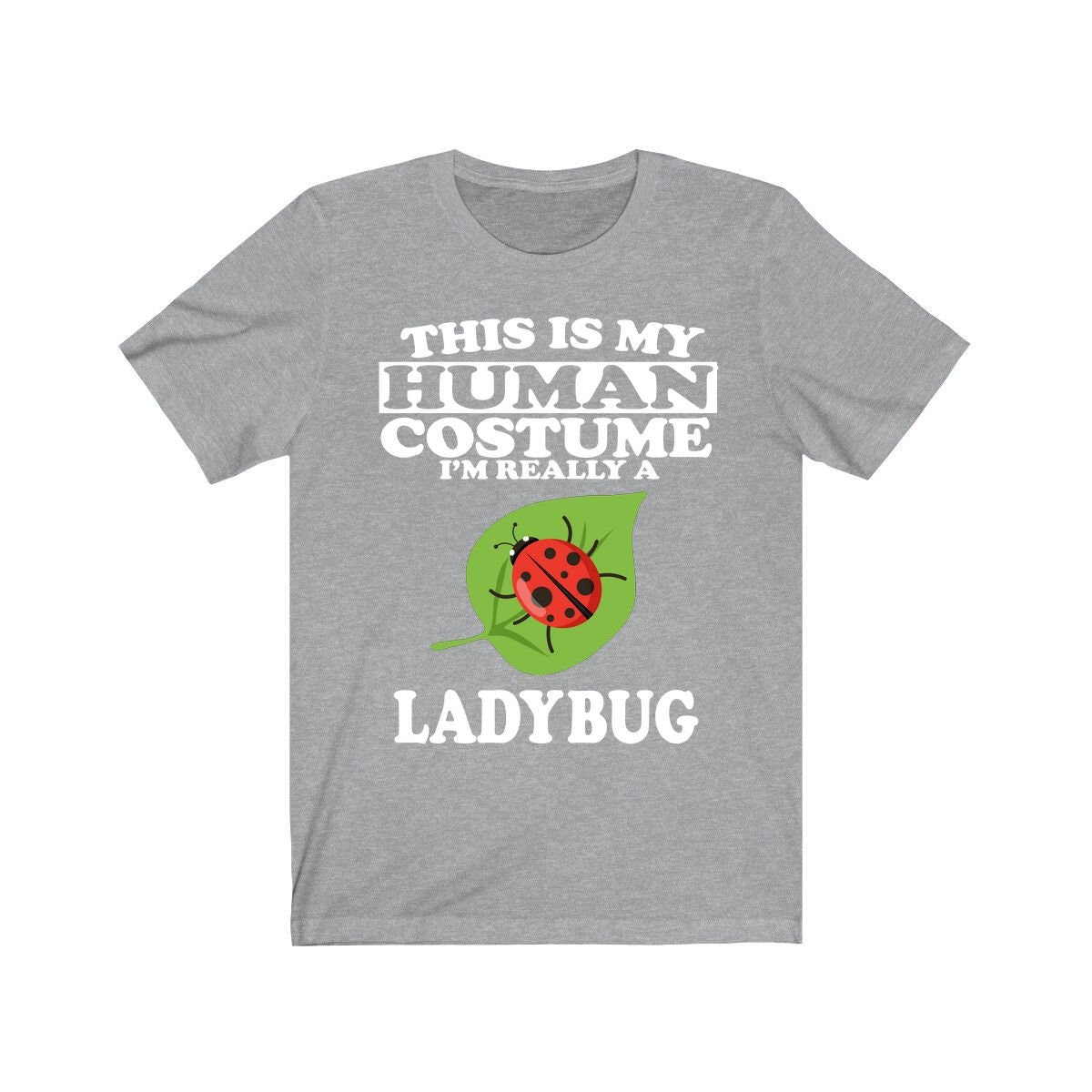 This is my human costume I am really a ladybug garden insect tee